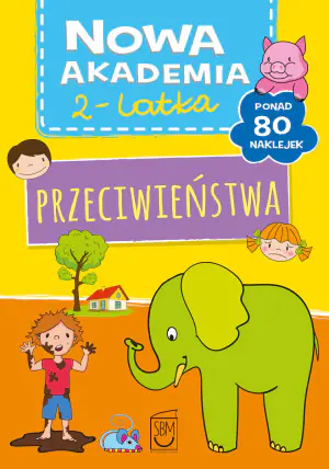 Nowa Akademia 2-latka. Przeciwieństwa