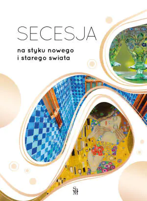 Secesja. Na styku nowego i starego świata