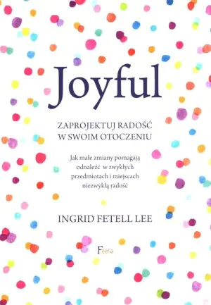 Joyful. Zaprojektuj radość w swoim otoczeniu