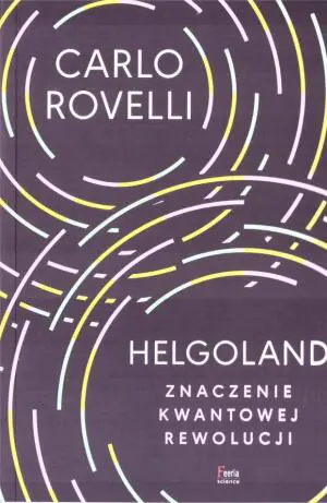 Helgoland. Sens kwantowej rewolucji