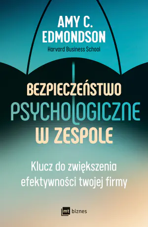 Bezpieczeństwo psychologiczne w zespole. Klucz do zwiększenia efektywności twojej firmy