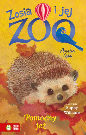 Pomocny jeż. Zosia i jej zoo
