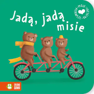 Jadą, jadą misie. Moje pierwsze bajeczki