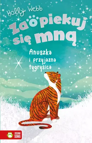 Anuszka i przyjazna tygrysica. Zaopiekuj się mną
