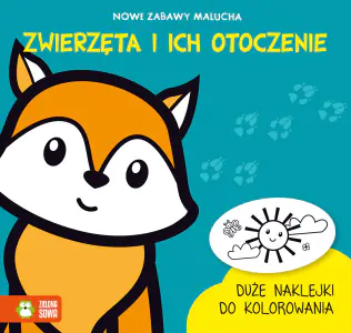 Zwierzęta i ich otoczenie. Nowe zabawy malucha