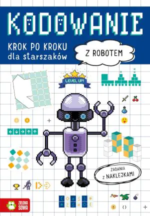Z robotem. Kodowanie krok po kroku dla straszaków