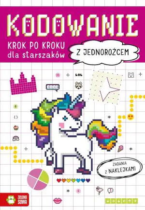 Z jednorożcem. Kodowanie krok po kroku dla starszaków