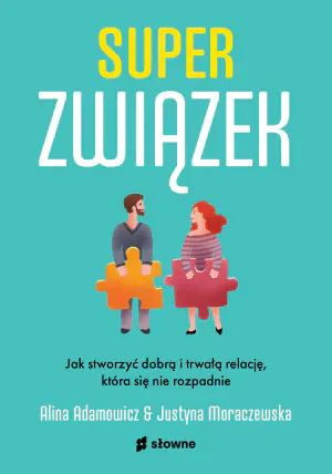 Superzwiązek. Jak stworzyć dobrą i trwałą relację, która się nie rozpadnie