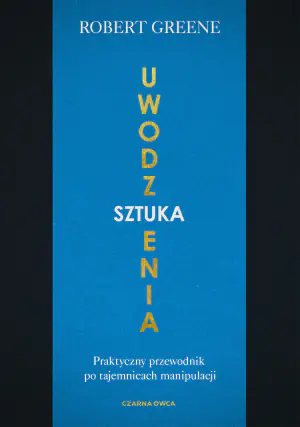 Sztuka uwodzenia Praktyczny przewodnik po tajemnicach manipulacji