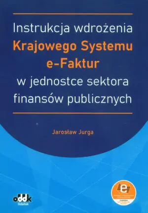 Instrukcja wdrożenia Krajowego Systemu e-Faktur w jednostce sektora finansów publicznych