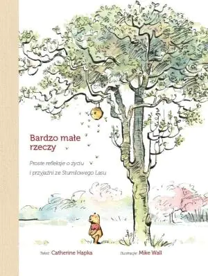 Bardzo małe rzeczy. Proste refleksje o życiu i przyjaźni ze Stumilowego Lasu. Disney