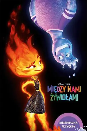 Disney Pixar. Między nami żywiołami. Biblioteczka przygody