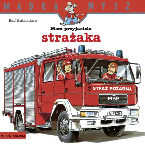 Mam przyjaciela strażaka