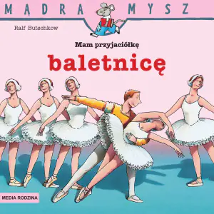 Mam przyjaciółkę baletnicę