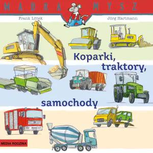 Mądra Mysz. Koparki, Traktory, Samochody