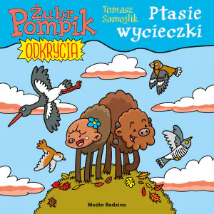 Ptasie wycieczki. Żubr Pompik. Odkrycia. Tom 5