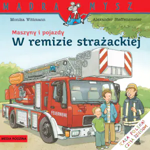 Maszyny i pojazdy. W remizie strażackiej