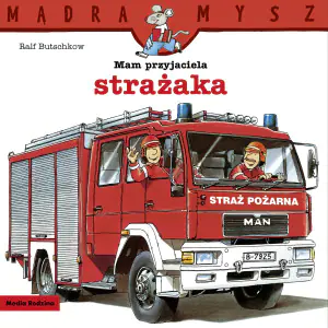Mam przyjaciela strażaka