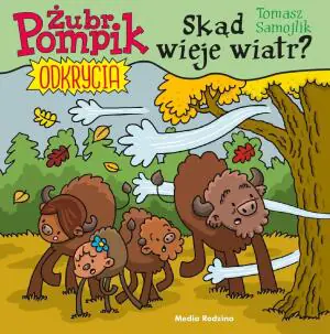 Skąd wieje wiatr? Żubr Pompik. Odkrycia. Tom 9