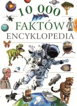 Encyklopedia. 10 000 faktów