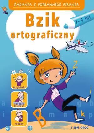 Bzik ortograficzny. 7-9 lat. Zadania z poprawnego pisania