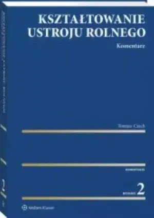 Kształtowanie ustroju rolnego. Komentarz