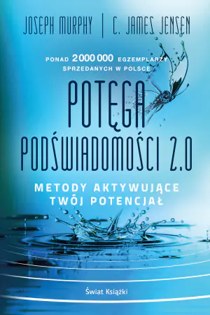 Potęga podświadomości 2.0 Metody aktywujące twój potencjał