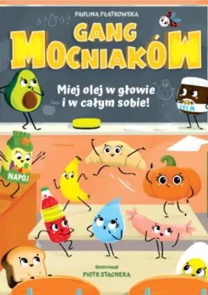 Gang Mocniaków Miej olej w głowie i w całym sobie