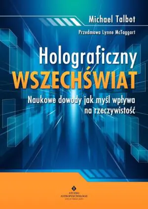 Holograficzny wszechświat. Rewolucyjna teoria rzeczywistości