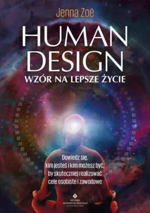 Human Design – wzór na lepsze życie