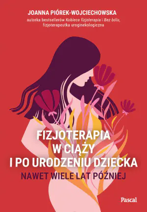 Fizjoterapia w ciąży i po urodzeniu dziecka. Nawet wiele lat później