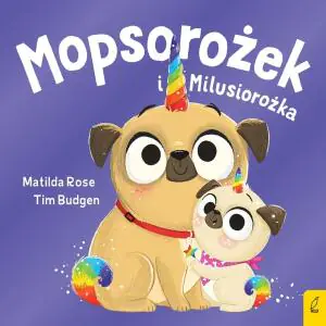 Sklepik z magicznymi zwierzętami. Mopsorożek i Milusiorożka