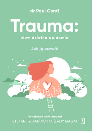 Trauma: niewidzialna epidemia. Jak ją oswoić