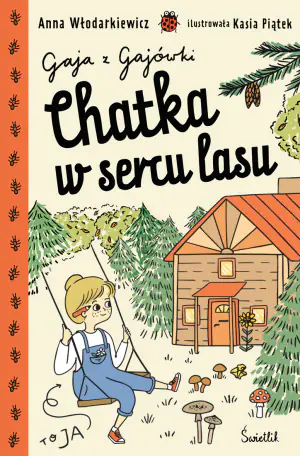 Chatka w sercu lasu. Gaja z Gajówki. Tom 1