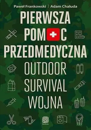 Pierwsza pomoc przedmedyczna. Outdoor - survival - wojna