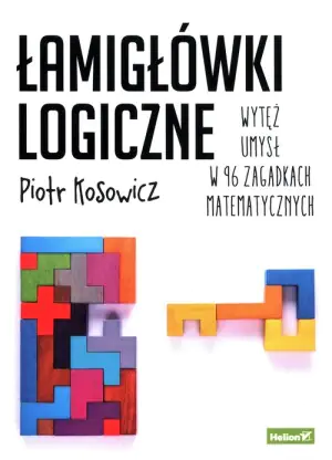 Łamigłówki logiczne. Wytęż umysł w 96 zagadkach matematycznych