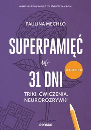 Superpamięć w 31 dni. Triki, ćwiczenia, neurorozrywki