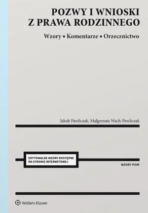 Pozwy i wnioski z prawa rodzinnego. Wzory. Komentarze. Orzecznictwo