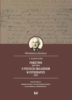 Z rękopisów. Pamiętnik (1875-1954). O poczuciu malarskim w fotografice (1953)