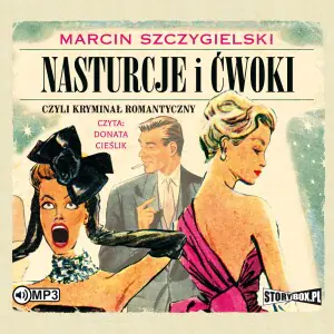 Czyli kryminał romantyczny. Nasturcje i ćwoki. Tom 1