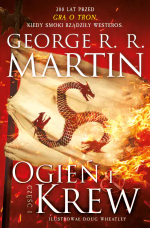 Ogień i krew. Pieśń Lodu i Ognia. Część 1