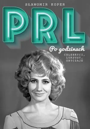 PRL Po godzinach. Celebryci, luksusy, obyczaje