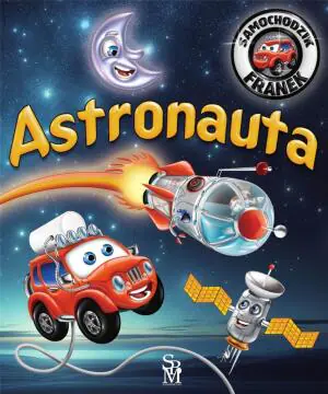 Astronauta. Samochodzik Franek