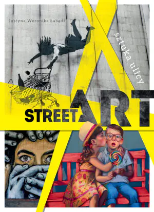 Street art. Sztuka ulicy