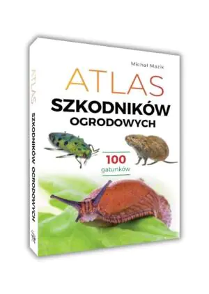 Atlas szkodników ogrodowych. 100 gatunków