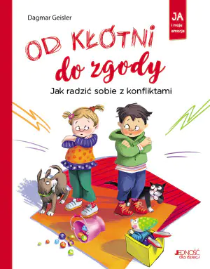 Od kłótni do zgody. Jak radzić sobie z konfliktami. Ja i moje emocje