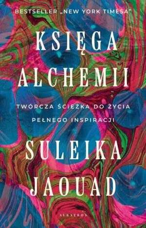 Księga alchemii. Twórcza ścieżka do życia pełnego inspiracji
