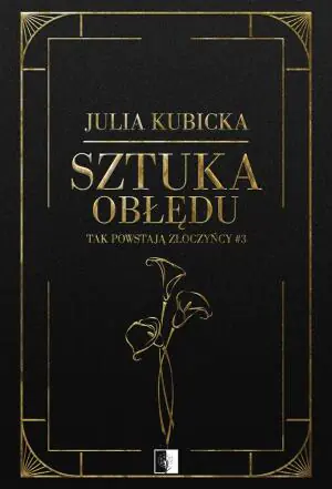 Sztuka obłędu. Tak powstają złoczyńcy. Tom 3