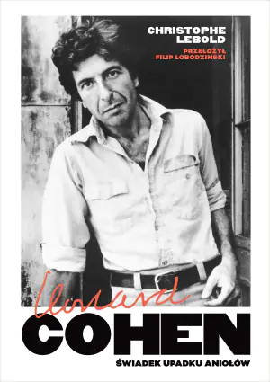 Leonard Cohen. Świadek upadku aniołów