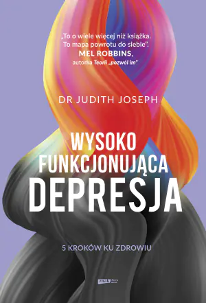 Wysokofunkcjonująca depresja. 5 kroków ku zdrowiu